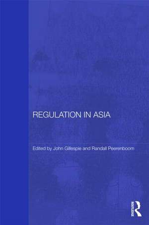 Regulation in Asia: Pushing Back on Globalization de John Gillespie