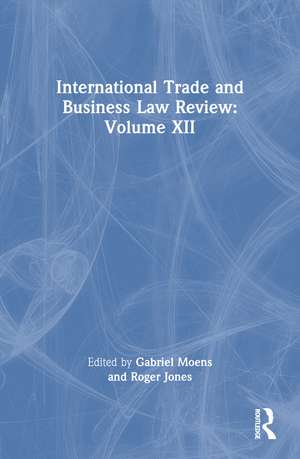 International Trade and Business Law Review: Volume XII de Gabriel Moens