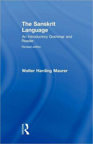 The Sanskrit Language: An Introductory Grammar and Reader Revised Edition de Walter Maurer