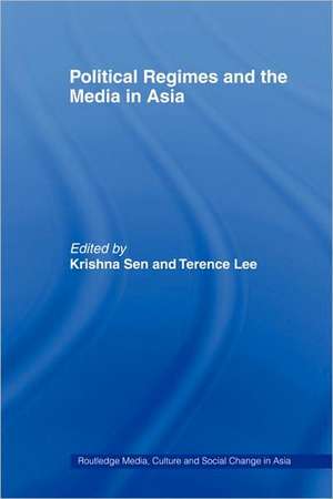 Political Regimes and the Media in Asia de Krishna Sen