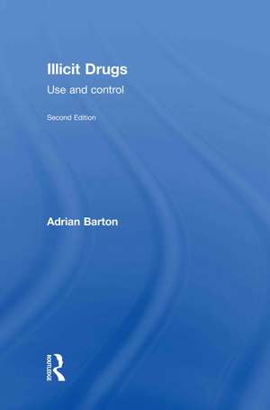 Illicit Drugs: Use and control de Adrian Barton