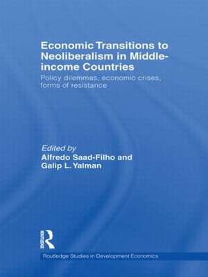 Economic Transitions to Neoliberalism in Middle-Income Countries: Policy Dilemmas, Economic Crises, Forms of Resistance de Alfredo Saad-Filho