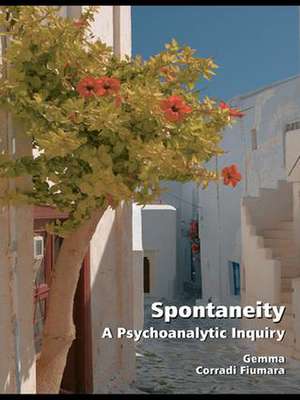 Spontaneity: A Psychoanalytic Inquiry de Gemma Corradi Fiumara