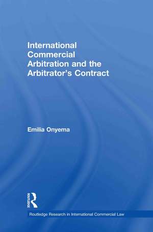 International Commercial Arbitration and the Arbitrator’s Contract de Emilia Onyema