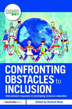 Confronting Obstacles to Inclusion: International Responses to Developing Inclusive Education de Richard Rose