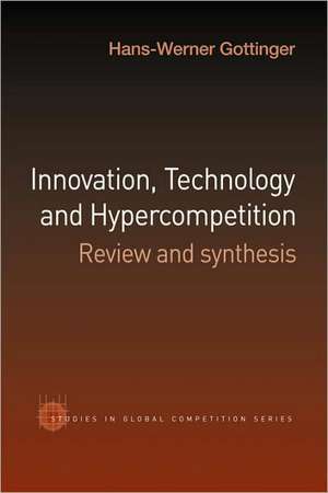 Innovation, Technology and Hypercompetition: Review and Synthesis de Hans-Werner Gottinger