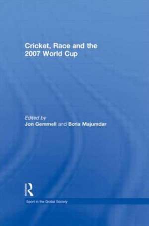 Cricket, Race and the 2007 World Cup de Boria Majumdar