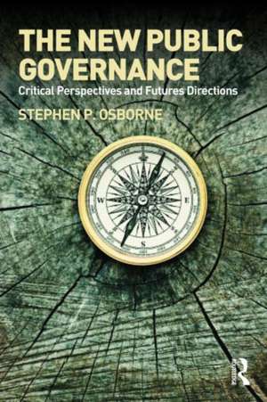 The New Public Governance?: Emerging Perspectives on the Theory and Practice of Public Governance de Stephen P. Osborne