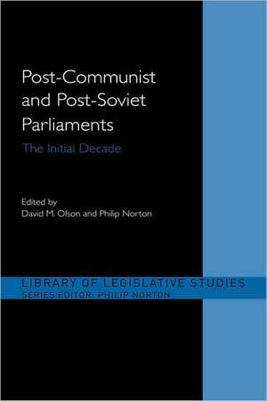 Post-Communist and Post-Soviet Parliaments: The Initial Decade de Philip Norton