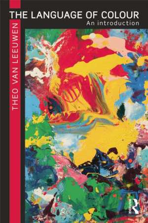 The Language of Colour: An introduction de Theo Van Leeuwen