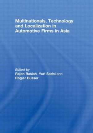 Multinationals, Technology and Localization in Automotive Firms in Asia de Rajah Rasiah