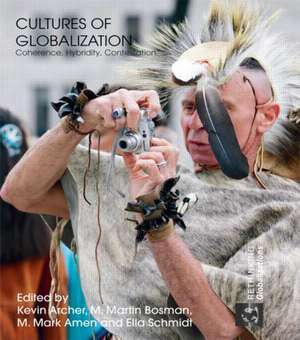 Cultures of Globalization: Coherence, Hybridity, Contestation de Kevin Archer