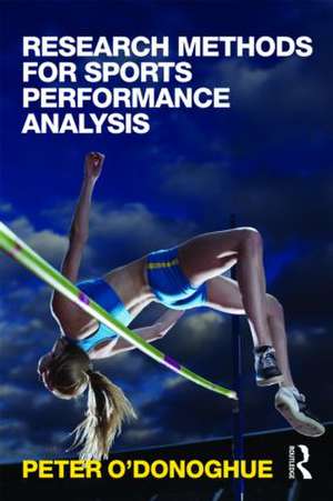 Research Methods for Sports Performance Analysis de Peter O'Donoghue