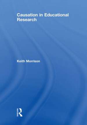 Causation in Educational Research de Keith Morrison
