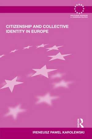 Citizenship and Collective Identity in Europe de Ireneusz Pawel Karolewski