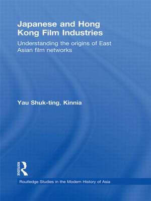 Japanese and Hong Kong Film Industries: Understanding the Origins of East Asian Film Networks de Kinnia Yau Shuk-ting