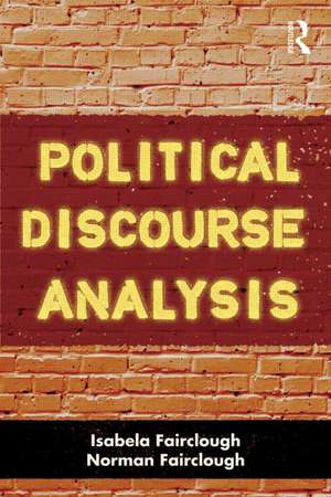 Political Discourse Analysis: A Method for Advanced Students de Isabela Fairclough