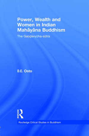 Power, Wealth and Women in Indian Mahayana Buddhism: The Gandavyuha-sutra de Douglas Osto