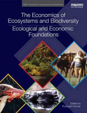 The Economics of Ecosystems and Biodiversity: Ecological and Economic Foundations de Pushpam Kumar