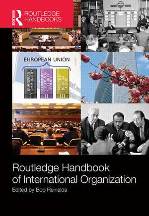 Routledge Handbook of International Organization de Bob Reinalda