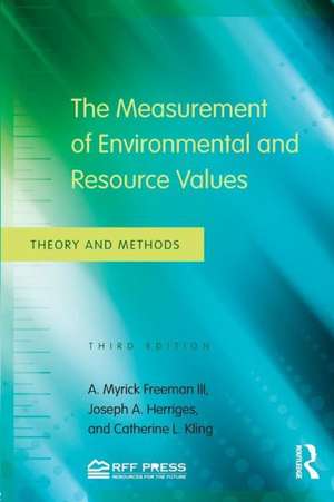 The Measurement of Environmental and Resource Values: Theory and Methods de A. Myrick Freeman III