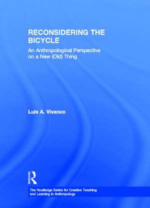 Reconsidering the Bicycle: An Anthropological Perspective on a New (Old) Thing de Luis Vivanco