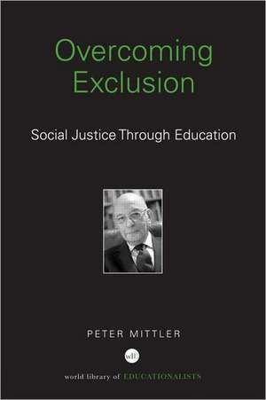 Overcoming Exclusion: Social Justice through Education de Peter Mittler