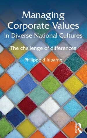 Managing Corporate Values in Diverse National Cultures: The Challenge of Differences de Philippe d'Iribarne