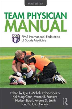 Team Physician Manual: International Federation of Sports Medicine (FIMS) de Lyle Micheli