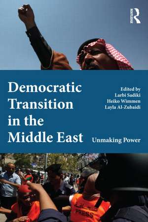 Democratic Transition in the Middle East: Unmaking Power de Larbi Sadiki