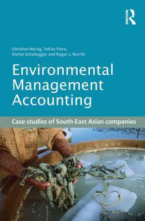 Environmental Management Accounting: Case Studies of South-East Asian Companies de Christian Herzig