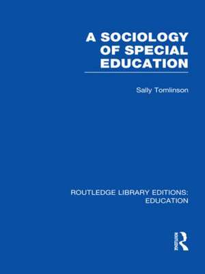 A Sociology of Special Education (RLE Edu M) de Sally Tomlinson