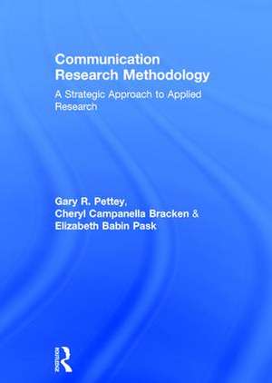 Communication Research Methodology: A Strategic Approach to Applied Research de Gary Pettey