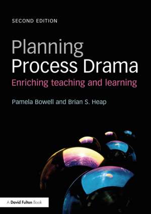 Planning Process Drama: Enriching teaching and learning de Pamela Bowell