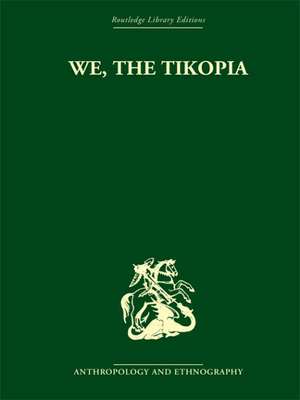 We the Tikopia: A sociological study of kinship in primitive Polynesia de Raymond Firth