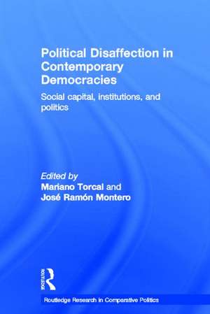 Political Disaffection in Contemporary Democracies: Social Capital, Institutions and Politics de Mariano Torcal