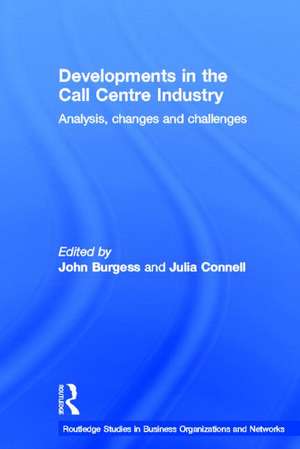 Developments in the Call Centre Industry: Analysis, Changes and Challenges de Julia Connell