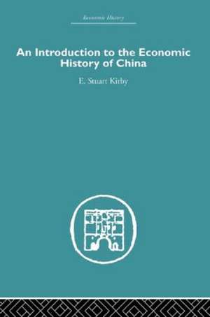 Introduction to the Economic History of China de Stuart Kirby