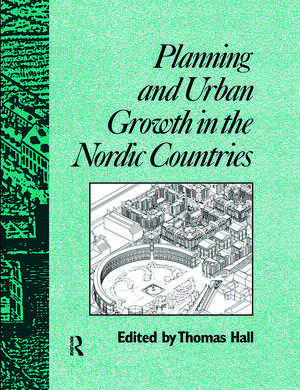 Planning and Urban Growth in Nordic Countries de Thomas Hall