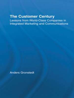 The Customer Century: Lessons from World Class Companies in Integrated Communications de Anders Gronstedt