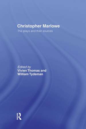 Christopher Marlowe: The Plays and Their Sources de Mrs Vivien Thomas