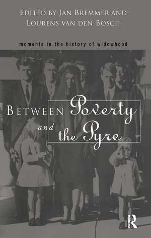 Between Poverty and the Pyre: Moments in the History of Widowhood de Jan Bremmer