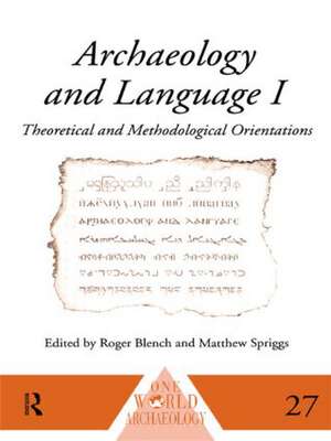 Archaeology and Language I: Theoretical and Methodological Orientations de Roger Blench