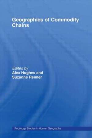 Geographies of Commodity Chains de Alex Hughes