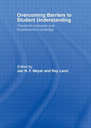 Overcoming Barriers to Student Understanding: Threshold Concepts and Troublesome Knowledge de Jan Meyer