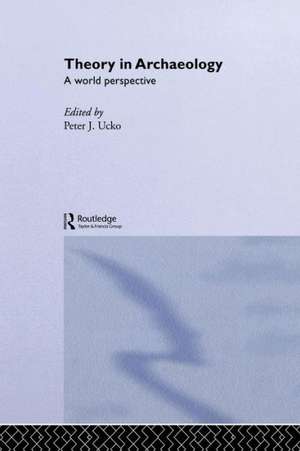 Theory in Archaeology: A World Perspective de Peter J. Ucko