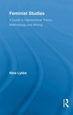 Feminist Studies: A Guide to Intersectional Theory, Methodology and Writing de Nina Lykke