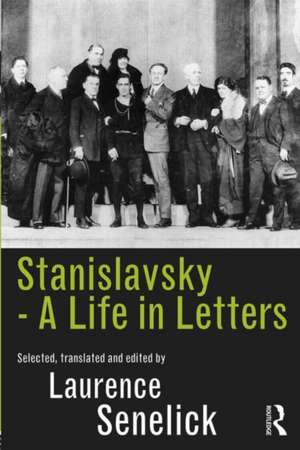 Stanislavsky: A Life in Letters de Laurence Senelick