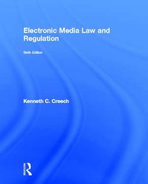 Electronic Media Law and Regulation de Kenneth C. Creech