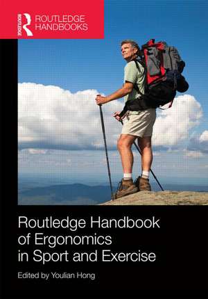 Routledge Handbook of Ergonomics in Sport and Exercise de Youlian Hong